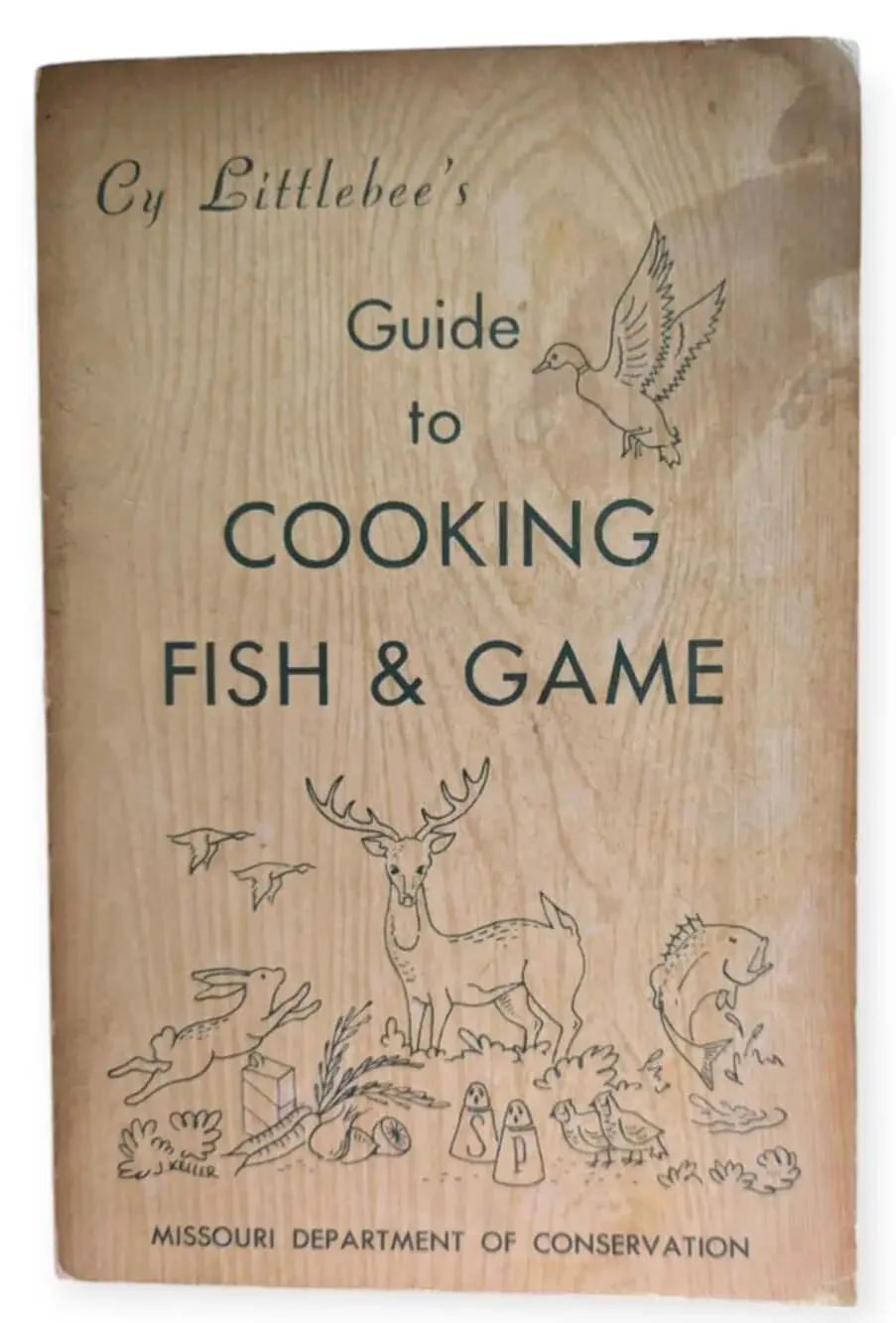 Cy Littlebee's Guide to Cooking Fish and Game MO Department of Conservation 1981